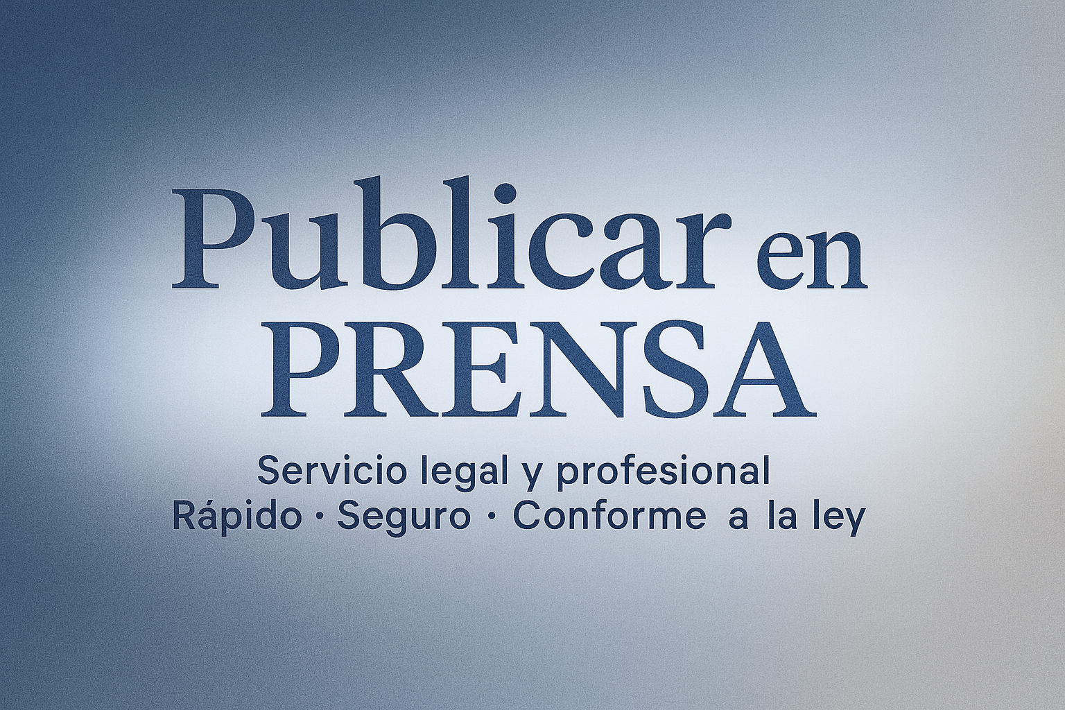 Publicación de anuncios oficiales en prensa: servicio rápido y legal