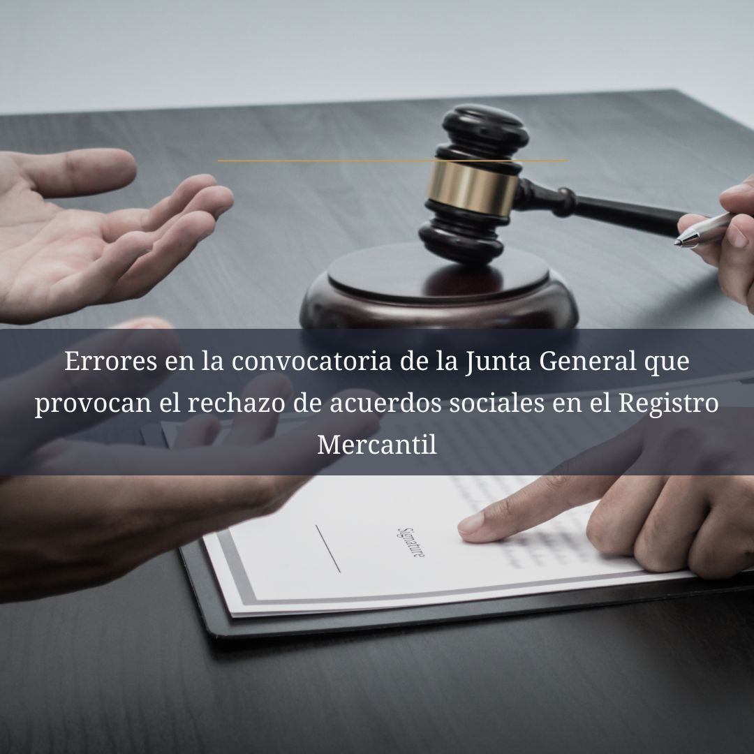 Motivos de rechazo a la inscripción de acuerdos sociales por el Registro Mercantil en la convocatoria de la Junta General – Guía práctica 2025